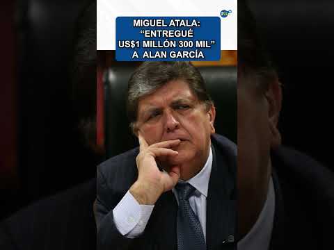 Miguel Atala: “Entregué US$1 millón 300 mil” a Alan García.#alangarcia #petroperú #lavadodeactivos