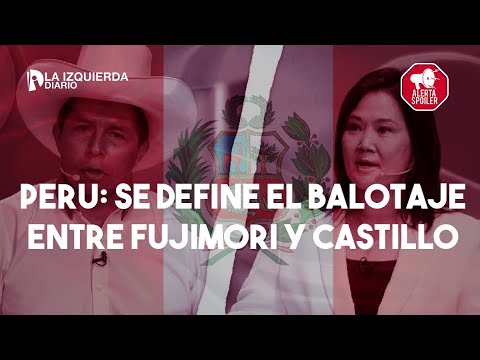 ?? ELECCIONES EN PERÚ | Keiko Fujimori y Pedro Castillo definen la presidencia