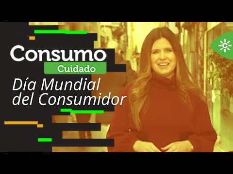 Consumo Cuidado | El Día Mundial del Consumidor