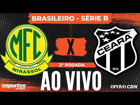 AO VIVO | Mirassol x Ceará com Alessandro Oliveira | Brasileiro Série B - 2ª Rodada