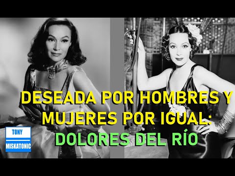 LA MEXICANA MÁS ADMIRADA EN EL MUNDO Y LA MÁS DESEADA POR HOMBRES Y MUJERES: DOLORES DEL RÍO.