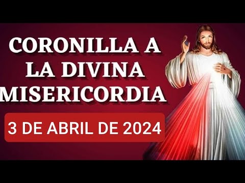 ? CORONILLA DE LA DIVINA MISERICORDIA HOY MIÉRCOLES 3 DE ABRIL DE 2024 ?