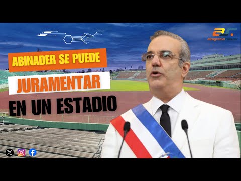 Abinader se puede juramentar en un estadio