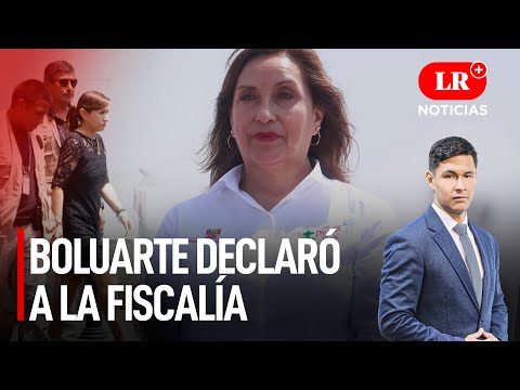 Boluarte declaró a la Fiscalía y Otárola sale en defensa | LR+ Noticias