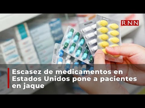 Escasez de medicamentos en Estados Unidos pone a pacientes en jaque