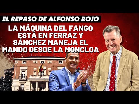 Alfonso Rojo: “La Máquina del Fango está en Ferraz y Sánchez maneja el mando desde La Moncloa”