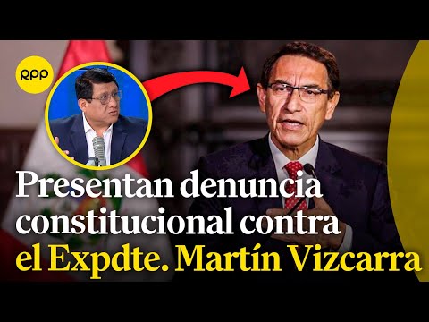 Presentan denuncia constitucional contra el expresidente Martín Vizcarra