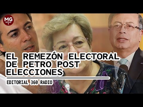 EL REMEZÓN ELECTORAL DE PETRO POST ELECCIONES  Por 360 Radio