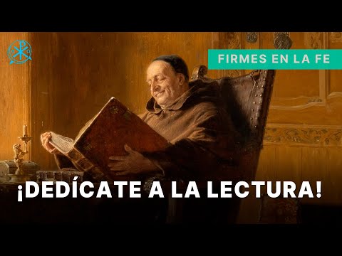 ¡Dedícate a la lectura! | Firmes en la fe - P. Gabriel Zapata