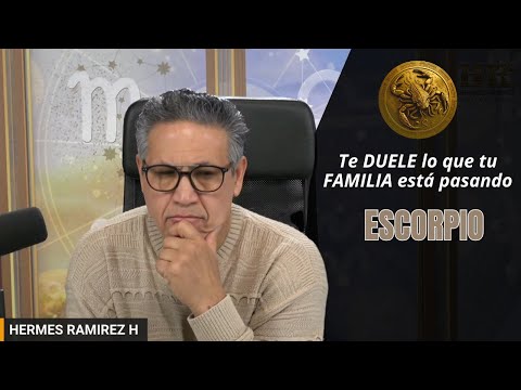 ESCORPIO: Te DUELE lo que tu FAMILIA está pasando. NUNCA PENSASTE que VIVIRÍAS todo esto. FUERZAS