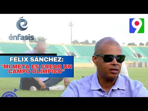 Felix Sánchez: “Mi meta es crear un campo olímpico” | Énfasis 1/2