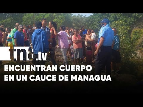 Encuentran cuerpo en un cauce del barrio Villa Nueva, Managua - Nicaragua