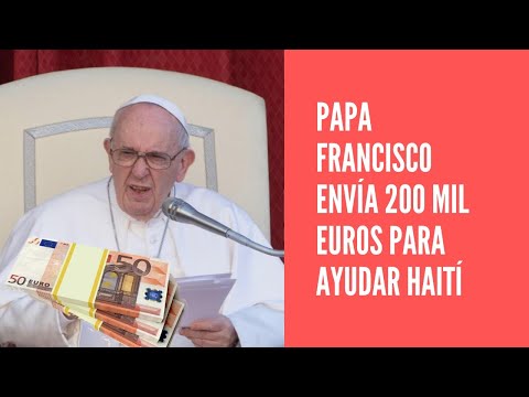 El papa Francisco  envía una ayuda inicial de 200.000 euros a Haití