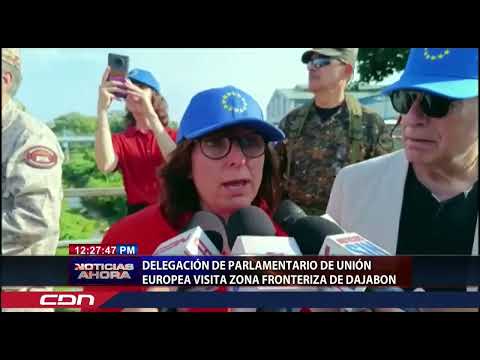 Delegación de Parlamento de Unión Europea visita zona fronteriza de Dajabón