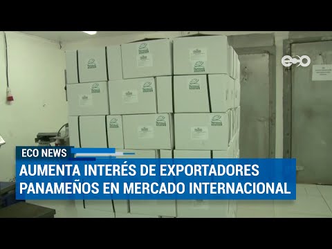 Aumentó del interés de exportadores panameños en el mercado internacional | ECO News