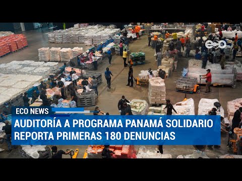 Proyecto Panamá Solidario reporta primeras 180 denuncias en auditoría social | ECO News