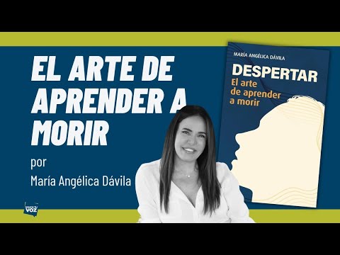 María Angélica Dávila y su libro Despertar: El Arte de aprender a morir