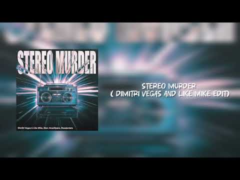 Stereo Murder ( Dimitri vegas and like mike Edit)