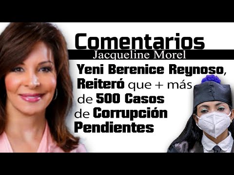 Aún hay pendiente más de 500 casos de corrupción , dijo Yeni Berenice