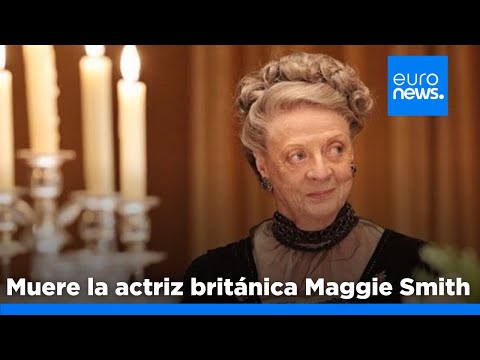 Muere la actriz británica Maggie Smith, protagonista de 'Harry Potter' y 'Downton Abbey'