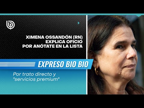 Por trato directo y servicios premium: Ximena Ossandón (RN) explica oficio por Anótate en la lista