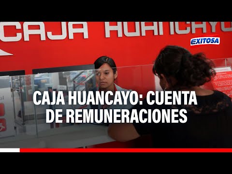 Caja Huancayo: ¿De qué trata la cuenta de remuneraciones?