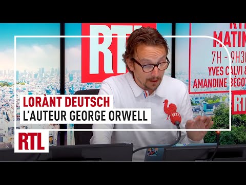 Lorànt Deutsch - George Orwell : pourquoi cet écrivain était un visionnaire