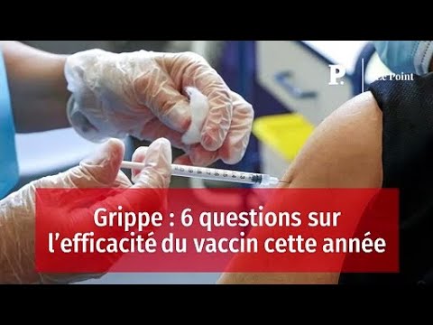 Grippe : 6 questions sur l’efficacité du vaccin cette année