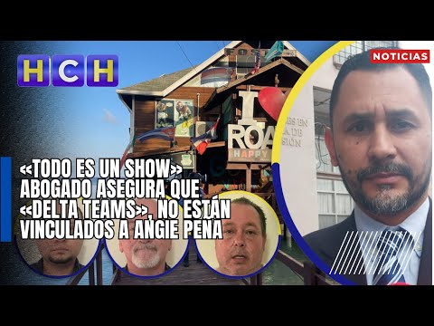 «Todo es un show» | Abogado asegura que «Delta Teams», no están vinculados a Angie Peña