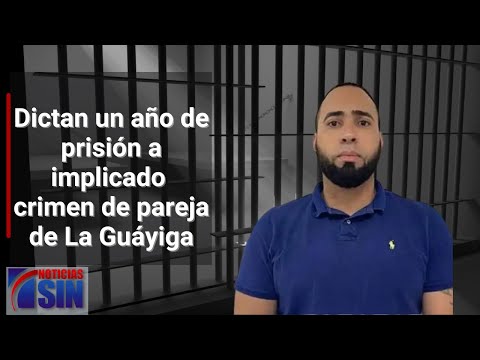 Prisión a implicado crimen de pareja de La Guáyiga