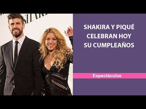 Shakira y Piqué celebran hoy su cumpleaños