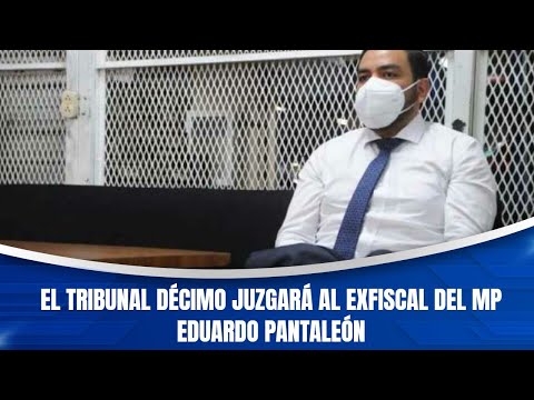 El Tribunal décimo juzgará al exfiscal del MP Eduardo Pantaleón