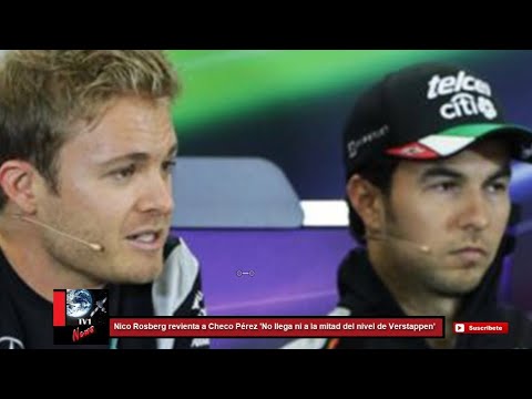 Nico Rosberg revienta a Checo Pérez 'No llega ni a la mitad del nivel de Max Verstappen'