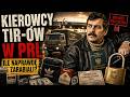 KIEROWCY TIR�W w PRL. Zarabiali fortun� i widzieli �wiat - a ich paszport nie by� ich