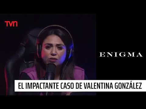 Vodcast de Enigma: El caso de Valentina González