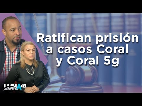 Jueza ratifica prisión a la Pastora y a otros seis acusados de los Casos Coral y Coral 5G