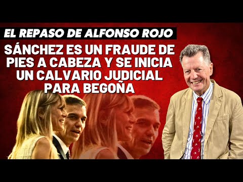 Alfonso Rojo: “Sánchez es un fraude de pies a cabeza y se inicia un calvario judicial para Begoña”