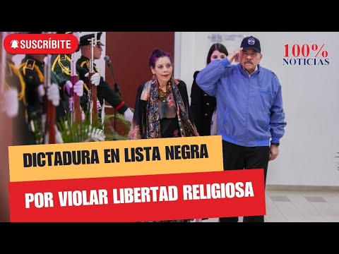 EEUU desmiente a Rosario Murillo: Nicaragua en lista negra por violar libertad religiosa
