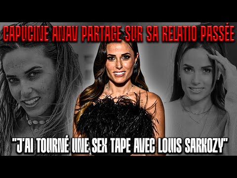 Capucine Anav partage sur sa relation passée : J'ai tourné une sex tape avec Louis Sarkozy