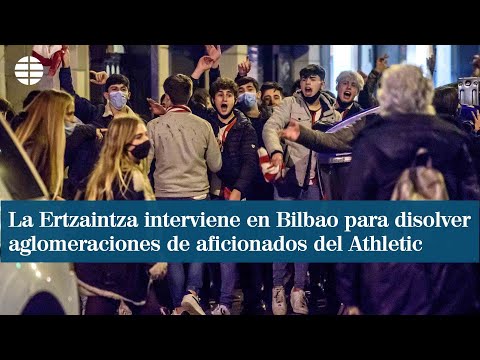La Ertzaintza interviene en Bilbao para disolver aglomeraciones de aficionados del Athletic