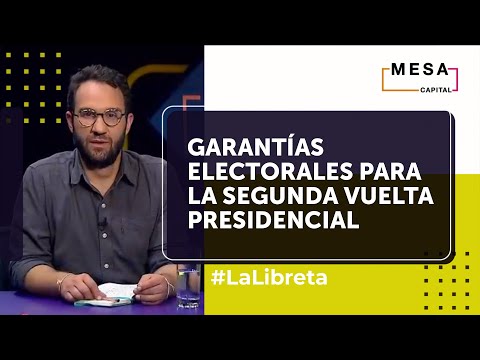 En La Libreta hablamos sobre las garantías electorales para la segunda vuelta presidencial