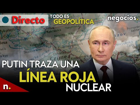 TODO ES GEOPOLÍTICA: Putin traza una línea roja nuclear, ataque con misil a Tel Aviv y Ucrania avisa