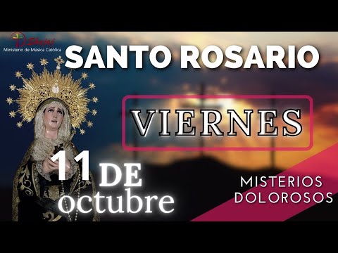 SANTO ROSARIO DE HOY VIERNES 11 DE OCTUBRE