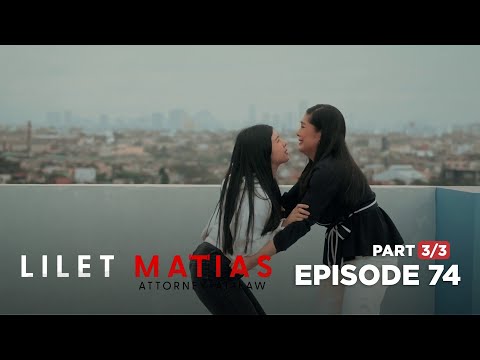 Lilet Matias, Attorney-At-Law: The daughter they once knew! (Full Episode 74 - Part 3/3)