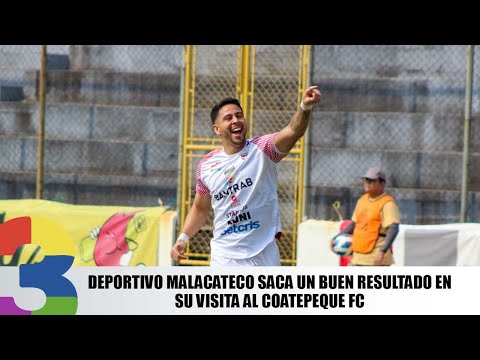 Deportivo Malacateco saca un buen resultado en su visita al Coatepeque FC