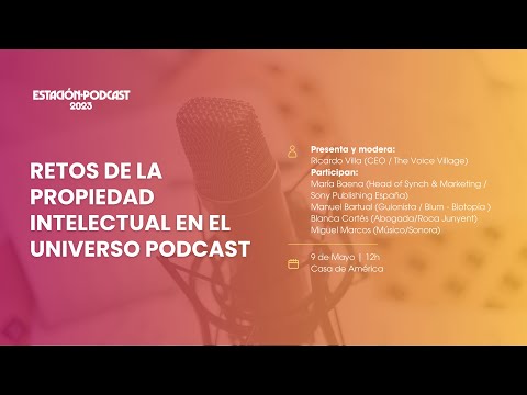 Estación Podcast 2023 - Retos de la Propiedad Intelectual en el universo del podcast