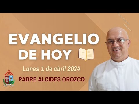 #EvangelioDeHoy |  lunes 1 de abril de 2024 con el Padre Alcides Orozco