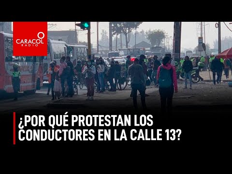 ¿Por qué protestan los conductores en la Calle 13 | Caracol Radio