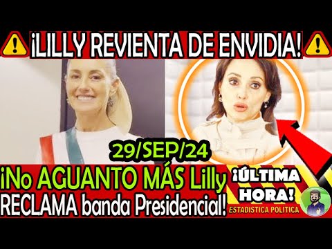 REVIENTA DE ENVIDIA LILLY ¡ NO AGUANTO MAS POR BANDA PRESIDENCIAL !