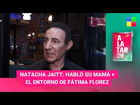 Natacha Jaitt: habló su mamá + Fátima Florez: su entorno - #ALaTarde | Programa completo (30/11/23)